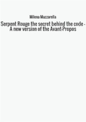 Serpent Rouge the secret behind the code. A new version of the Avant-Propos