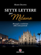 Sette lettere per Milano. Messaggio a conclusione della visita pastorale