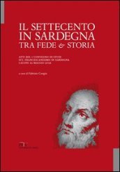 Il Settecento in Sardegna tra fede e storia. Atti del I Convegno di studi sul francescanesimo in Sardegna
