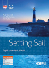Setting sail. English for the nautical world. Per gli Ist. tecnici e professionali. Con e-book. Con espansione online