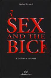 Sex and the bici. Il ciclismo a luci rosse