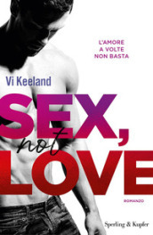 Sex, not love. Ediz. italiana