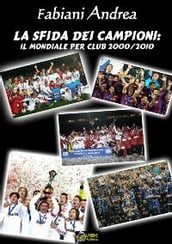 La Sfida dei Campioni: Il Mondiale per club 2000-2010 VERSIONE EPUB