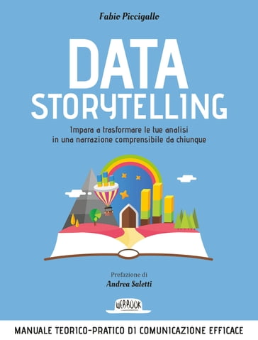 Sfoglia online Data Storytelling: Impara a trasformare le tue analisi in una narrazione comprensibile da chiunque Manuale teorico-pratico di comunicazione efficace