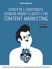 Sfrutta i contenuti, genera nuovi clienti e fai Content Marketing