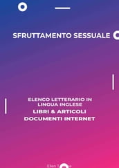 Sfruttamento Sessuale: Elenco Letterario in Lingua Inglese: Libri & Articoli, Documenti Internet