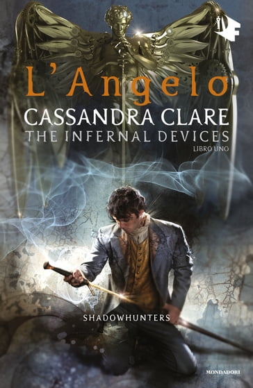Shadowhunters: The Infernal Devices - 1. L'angelo