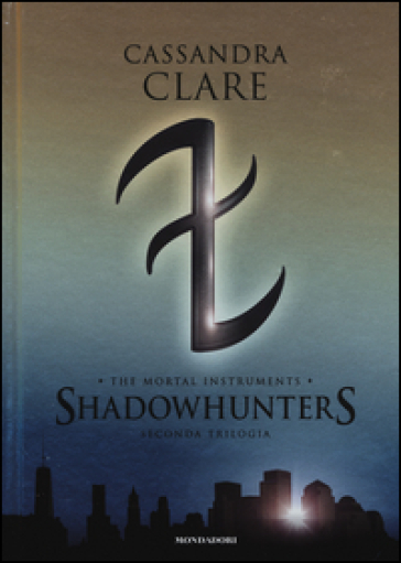 Shadowhunters. The mortal instruments. Seconda trilogia: Città degli angeli caduti-Città delle anime perdute-Città del fuoco celeste