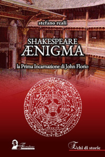Shakespeare Enigma. La prima incarnazione di John Florio