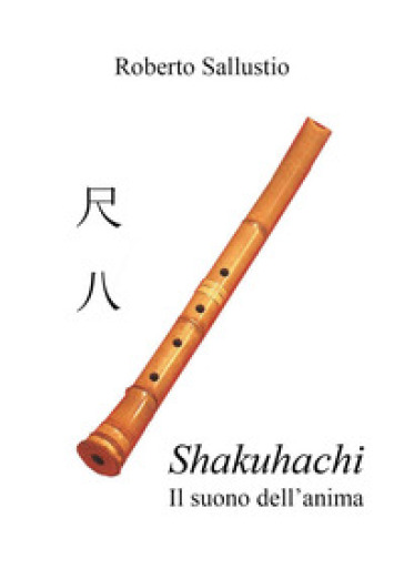 Shakuhachi. Il suono dell'anima