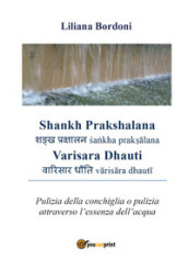 Shankh Prakshalana Varisara Dhauti. Pulizia della conchiglia o pulizia attraverso l essenza dell acqua