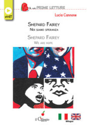 Shepard Fairey. Noi siamo speranza-Shepard Fairey. We are hope. Ediz. bilingue
