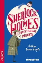 Sherlock Holmes. Investigatore privato