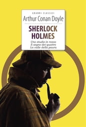 Sherlock Holmes. Uno studio in rosso - Il segno dei quattro - La valle della paura