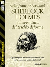 Sherlock Holmes e l avventura del teschio deforme