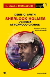 Sherlock Holmes. L enigma di Foxwood Grange (Il Giallo Mondadori Sherlock)