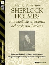 Sherlock Holmes e l incredibile esperienza del professor Parkins