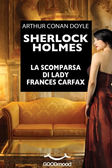 Sherlock Holmes. La scomparsa di Lady Frances Carfax.