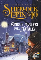 Sherlock, Lupin & Io - Cinque misteri per Natale