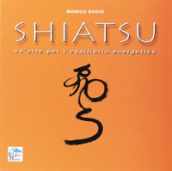 Shiatsu. Un arte per l equilibrio energetico