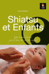 Shiatsu et Enfants. Une touche d amour pour le bien-être de votre enfant