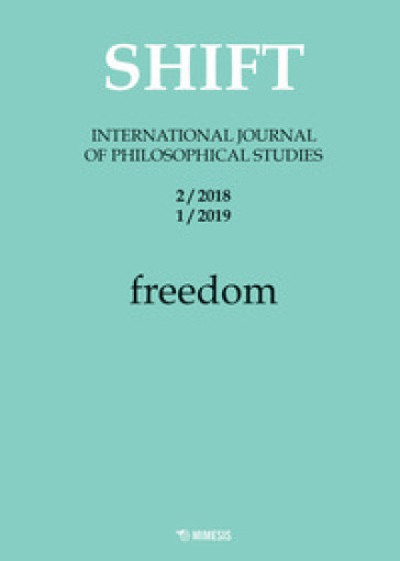 Shift. International journal of philosophical studies (2018-2019). 2-1: Freedom