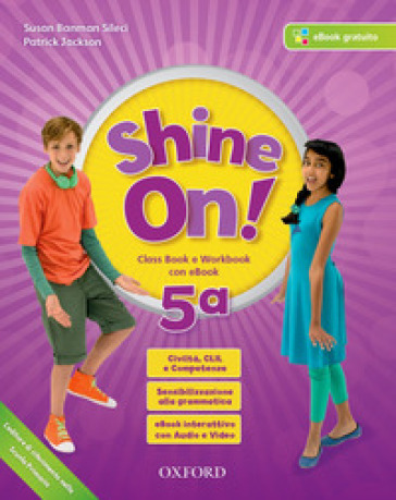 Shine on! Class book-Workbook. Per la Scuola elementare. Con e-book. Con espansione online. Con Libro: Practice. 5.