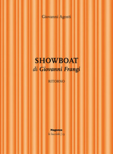 Showboat. Ritorno di Giovanni Frangi. Ediz. illustrata
