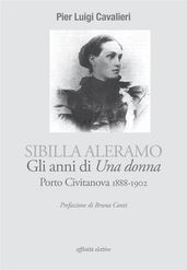 Sibilla Aleramo, gli anni di Una donna. Porto Civitanova 1888-1902