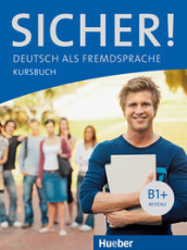 Sicher! B1+. Kursbuch. Per le Scuole superiori. Con espansione online. 1.
