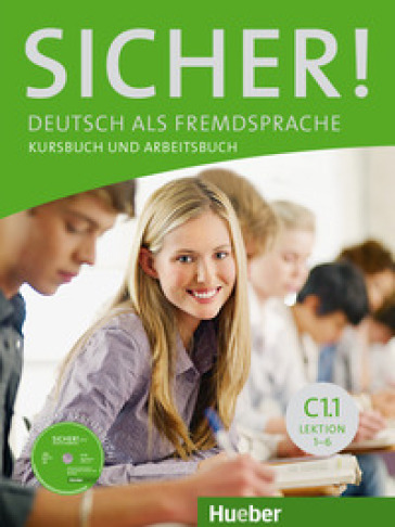 Sicher. Vol. C1.1. Kursbuch-Arbeitsbuch. Per le Scuole superiori. Con CD Audio. Con espansione online. Vol. 1