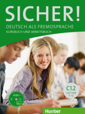Sicher. Vol. C1.2. Kursbuch-Arbeitsbuch. Per le Scuole superiori. Con CD Audio. Con espansione online