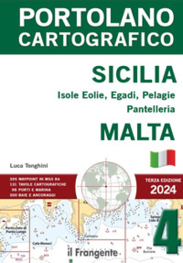 Sicilia, Eolie, Egadi, Pantelleria, Lampedusa. Tirreno meridionale, Malta. Portolano cartografico. Con espansione online. Vol. 4