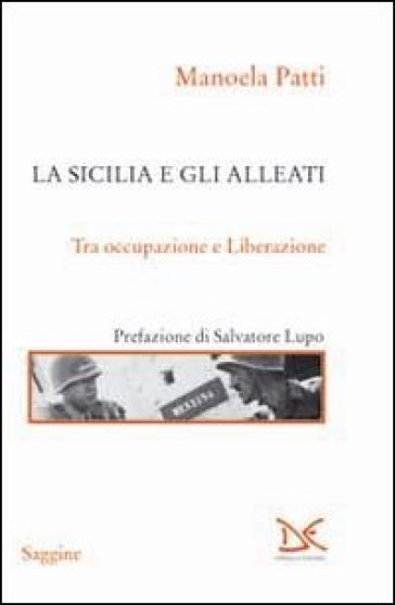 La Sicilia e gli alleati. Tra occupazione e Liberazione (1943-1945)