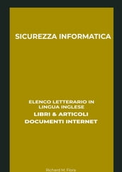 Sicurezza Informatica: Elenco Letterario in Lingua Inglese: Libri & Articoli, Documenti Internet