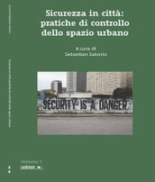 Sicurezza in città: pratiche di controllo all interno dello spazio urbano