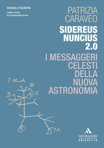 Sidereus Nuncius 2.0. I messaggeri celesti della nuova astronomia