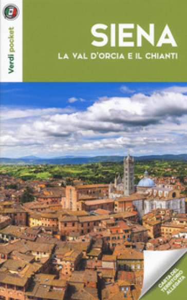 Siena, la Val d'Orcia e il Chianti. Con Carta geografica ripiegata