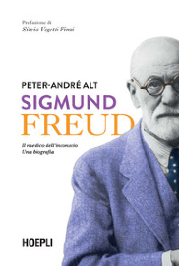 Sigmund Freud. Il medico dell'inconscio. Una biografia