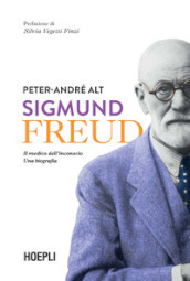 Sigmund Freud. Il medico dell inconscio. Una biografia