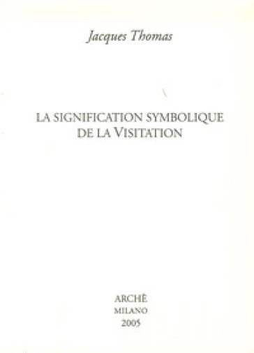 Signification symbolique de la visitation (La)