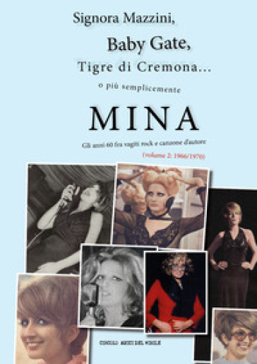 Signora Mazzini, Baby Gate, Tigre di Cremona o più semplicemente Mina. Gli anni 60 fra vagiti rock e canzone d'autore. 2: 1966-1970