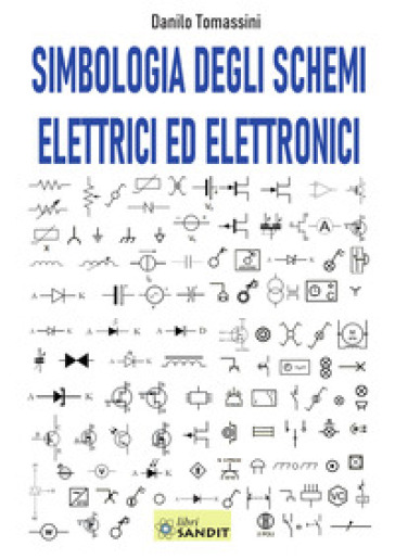 Simbologia degli schemi elettrici ed elettronici. Per gli Ist. tecnici e professionali