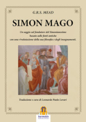 Simon Mago. Un saggio sul fondatore del simonianesimo
