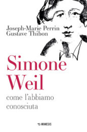 Simone Weil. Come l abbiamo conosciuta