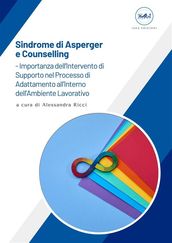 Sindrome di Asperger e Counselling - Importanza dell Intervento di Supporto nel Processo di Adattamento all Interno dell Ambiente Lavorativo