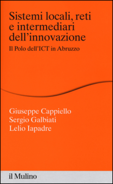 Sistemi locali, reti e intermediari dell'innovazione. Il polo dell'ICT in Abruzzo