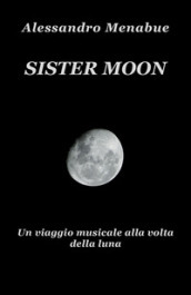 Sister Moon. Un viaggio musicale alla volta della luna