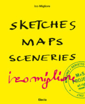 Sketches Maps Sceneries. Ediz. italiana e inglese