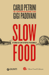 Slow food. Storia di un utopia possibile